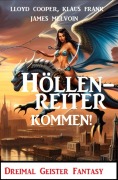 Cover-Bild zum Titel 'Höllenreiter kommen! Dreimal Geister Fantasy' von 'Lloyd Cooper, Klaus Frank, James Melvoin'