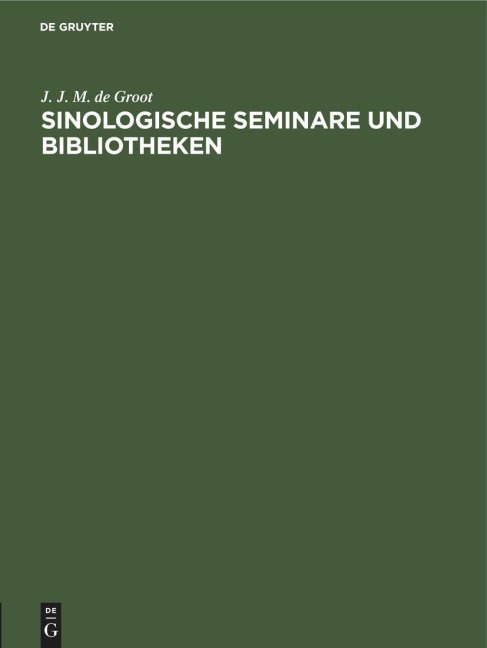Sinologische Seminare und Bibliotheken - J. J. M. De Groot