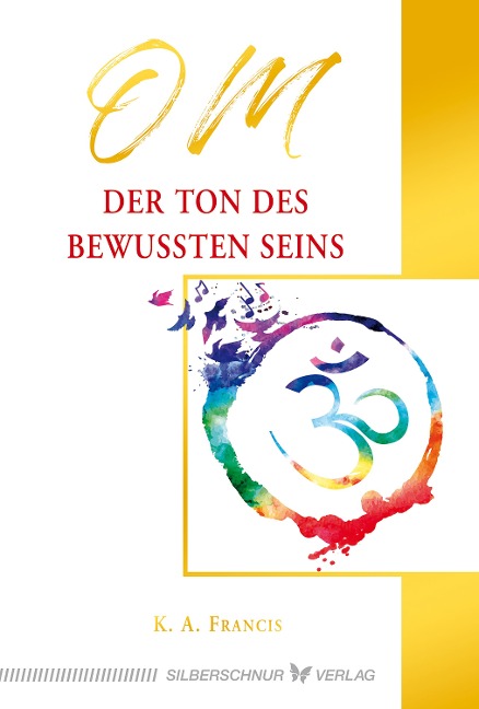 OM - Der Ton des bewussten Seins - K. A. Francis