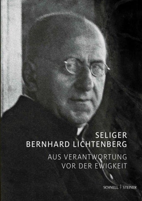 Der Selige Bernhard Lichtenberg - Kirchliches Archivzentrum