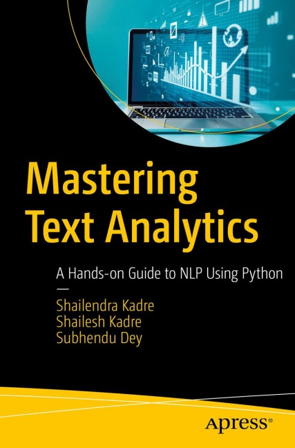 Mastering Text Analytics - Shailendra Kadre, Shailesh Kadre, Subhendu Dey