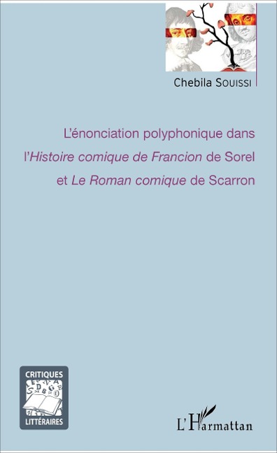 L'énonciation polyphonique dans l'<em>Histoire comique de Francion</em> de Sorel et <em>Le Roman comique</em> de Scarron - Chebila Souissi