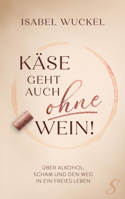 Käse geht auch ohne Wein! - Isabel Wuckel