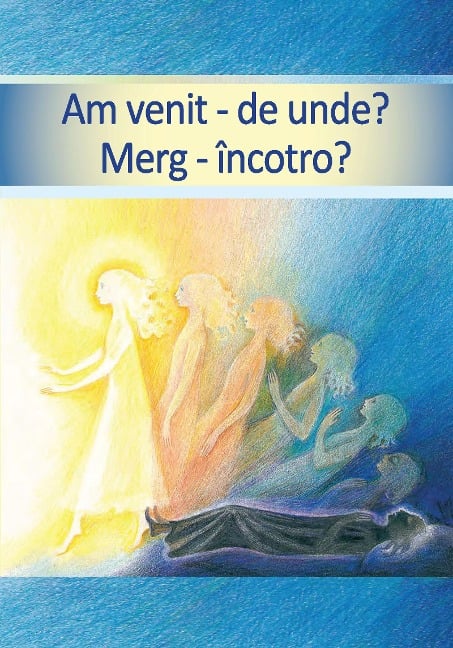 Am venit - de unde? Merg - Incotro? - Gabriele