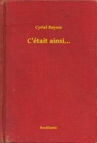 C'était ainsi... - Cyriel Buysse