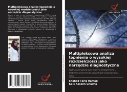 Cover-Bild zum Titel 'Multipleksowa analiza topnienia o wysokiej rozdzielczo¿ci jako narz¿dzie diagnostyczne' von 'Shahad Tariq Hamad, Kais Kassim Ghaima'