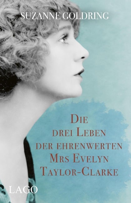 Die drei Leben der ehrenwerten Mrs Evelyn Taylor-Clarke - Suzanne Goldring