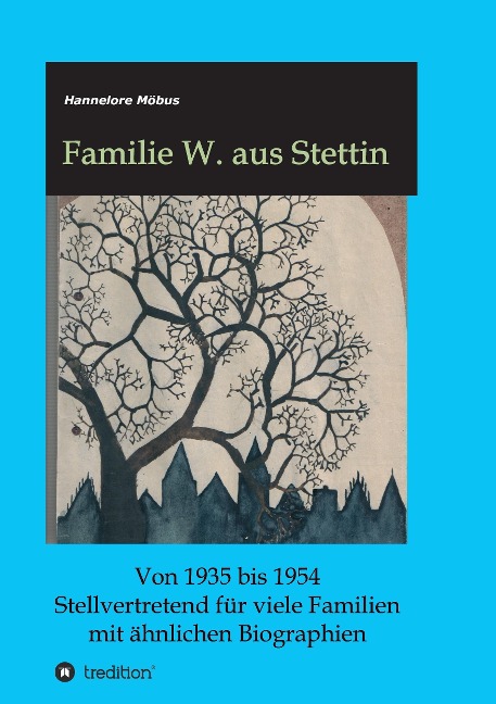 Familie W. aus Stettin - Hannelore Möbus