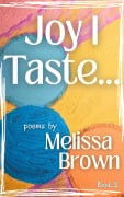 Cover-Bild zum Titel 'Joy I Taste (Sensing a Saviour, #3)' von 'Melissa Brown'
