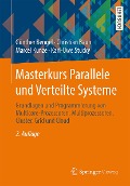 Cover-Bild zum Titel 'Masterkurs Parallele und Verteilte Systeme' von 'Günther Bengel, Karl-Uwe Stucky, Marcel Kunze, Christian Baun'