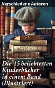 Die 15 beliebtesten Kinderbücher in einem Band (Illustriert) - Agnes Sapper, Robert Louis Stevenson, Frances Hodgson Burnett, Rudyard Kipling, Carlo Collodi