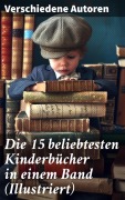 Cover-Bild zum Titel 'Die 15 beliebtesten Kinderbücher in einem Band (Illustriert)' von 'Agnes Sapper, Jules Verne, Harriet Beecher Stowe, Carlo Collodi, Charles Dickens'