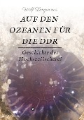 Cover-Bild zum Titel 'Auf den Ozeanen für die DDR' von 'Wolf Lengwenus'