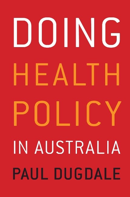 Doing Health Policy in Australia - Paul Dugdale