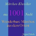 Märchen-Klassiker aus 1001 Nacht: Wunderbare Märchen aus dem Orient - Wilhelm Hauff