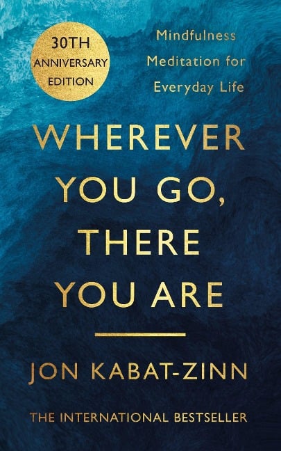 Wherever You Go, There You Are - Jon Kabat-Zinn