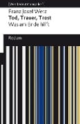 Cover-Bild zum Titel 'Tod, Trauer, Trost. Was am Ende hilft' von 'Franz Josef Wetz'