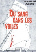 Cover-Bild zum Titel 'Du sang dans les voiles' von 'Jean-Michel Auxiètre'