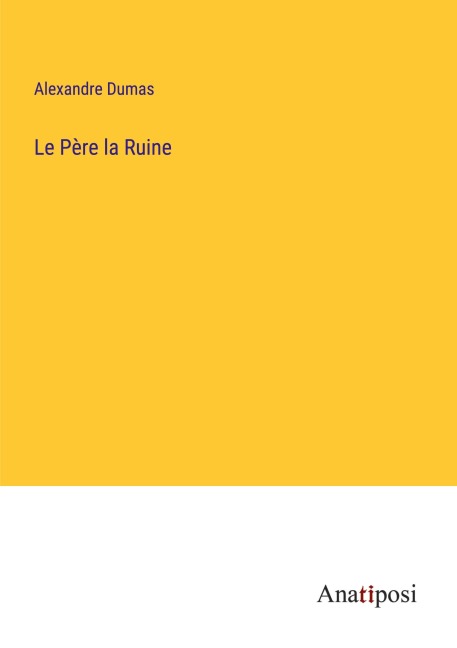 Le Père la Ruine - Alexandre Dumas