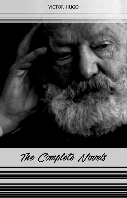 Victor Hugo: The Complete Novels (Les Miserables, The Hunchback of Notre-Dame, Toilers of the Sea, The Man Who Laughs...) - Hugo Victor Hugo