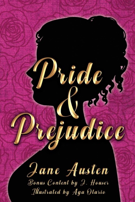 Pride and Prejudice (Illustrated) - Jane Austen, J. Houser