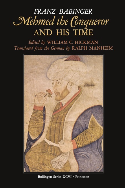 Mehmed the Conqueror and His Time - Franz Babinger