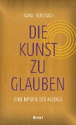 Die Kunst, zu glauben - Frank Berzbach