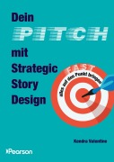 Cover-Bild zum Titel 'Dein Pitch mit Strategic Story Design' von 'Kendra Valentine'