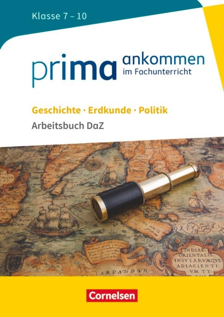 Prima ankommen Geschichte, Erdkunde, Politik: Klasse 7-10 - Arbeitsbuch DaZ mit Lösungen - Maria Lutz, Beatrice Müller, Eleonore von Oertzen, Insa Steinig-Brettschneider, Franziska Meurer