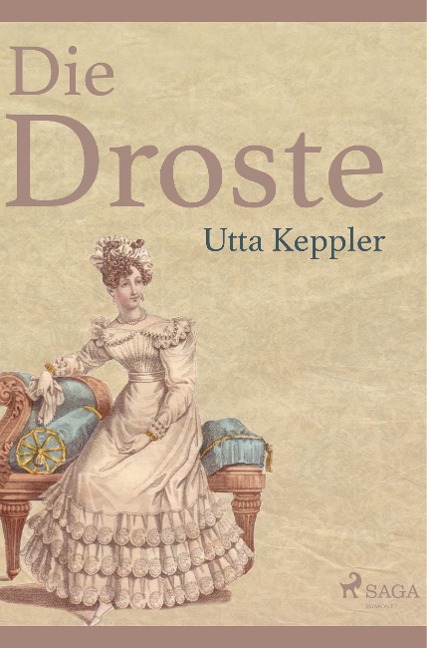 Die Droste - Biografie von Annette von Droste-Hülshoff - Utta Keppler