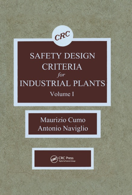 Safety Design Criteria for Industrial Plants, Volume I - Maurizio Cumo, Antonio Naviglio