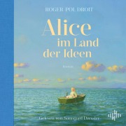 Cover-Bild zum Titel 'Alice im Land der Ideen' von 'Roger-Pol Droit'