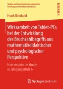 Cover-Bild zum Titel 'Wirksamkeit von Tablet-PCs bei der Entwicklung des Bruchzahlbegriffs aus mathematikdidaktischer und psychologischer Perspektive' von 'Frank Reinhold'