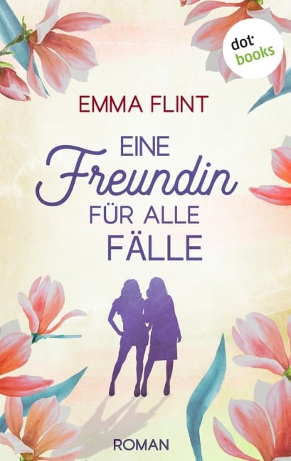 Eine Freundin für alle Fälle, oder: Männer verstehen das nicht - Emma Flint