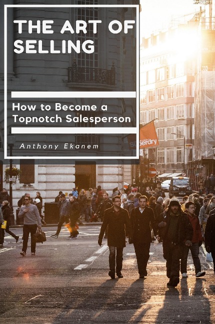 The Art of Selling - Anthony Ekanem