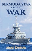Cover-Bild zum Titel 'The Bermuda Star: A Ship at War' von 'Mike Taylor'