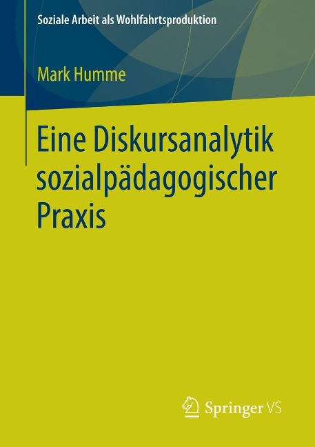 Eine Diskursanalytik sozialpädagogischer Praxis - Mark Humme