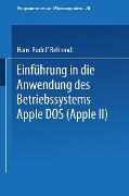 Einführung in die Anwendung des Betriebssystems Apple DOS (Apple II) - Hans-Rudolf Behrendt