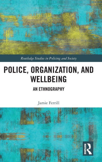 Police, Organization, and Wellbeing - Jamie Ferrill