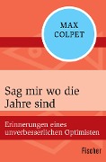 Sag mir wo die Jahre sind - Max Colpet