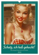 Cover-Bild zum Titel 'Schatz, ich hab gekocht! Sexy-lustige Pin-up-Girls in der Küche (Wandkalender 2026 DIN A3 hoch), CALVENDO Monatskalender' von 'Rose Hurley'