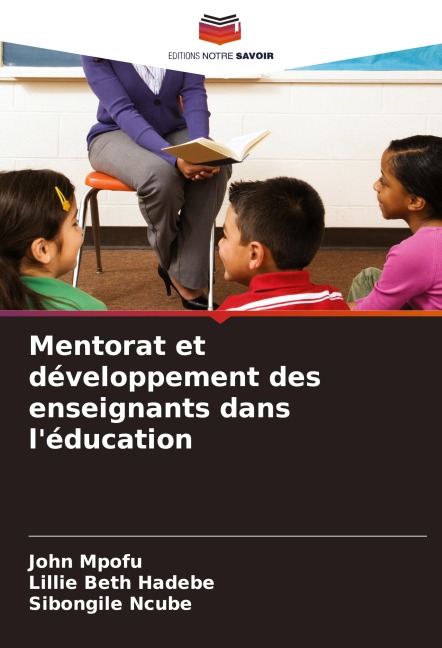 Mentorat et développement des enseignants dans l'éducation - John Mpofu, Lillie Beth Hadebe, Sibongile Ncube