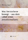 Cover-Bild zum Titel 'Was Verstorbene bewegt' von 'Michaela Eggert'