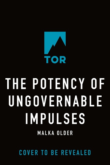 The Potency of Ungovernable Impulses - Malka Older