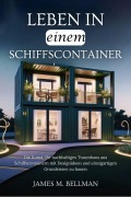 Cover-Bild zum Titel 'Leben in einem Schiffscontainer' von 'James M. Bellman'