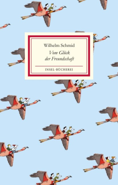 Vom Glück der Freundschaft - Wilhelm Schmid