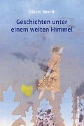 Cover-Bild zum Titel 'Geschichten unter einem weiten Himmel' von 'Albert Wendt'