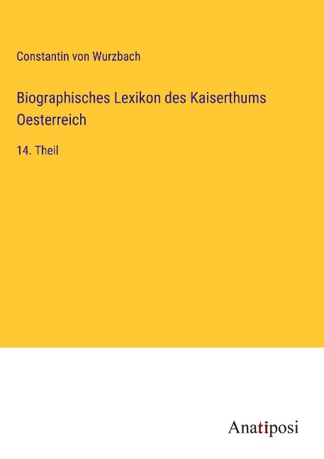 Biographisches Lexikon des Kaiserthums Oesterreich - Constantin Von Wurzbach