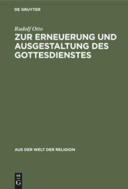 Zur Erneuerung und Ausgestaltung des Gottesdienstes - Rudolf Otto