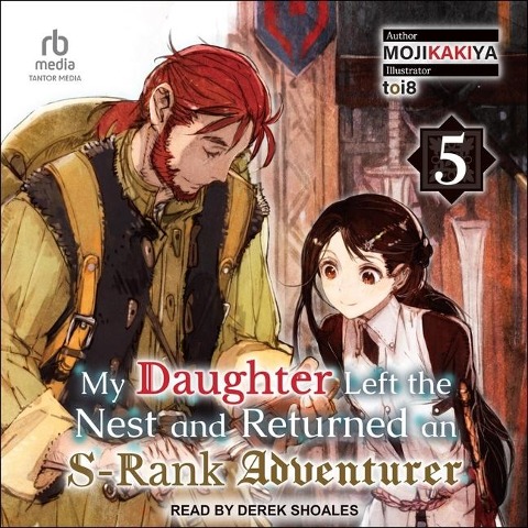 My Daughter Left the Nest and Returned an S-Rank Adventurer - Mojikakiya